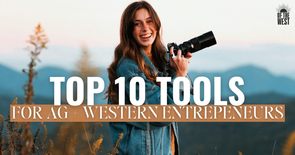 Top 10 Tools for Ag + Western Entrepreneurs